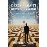 Descopera-ti adevarata esenta! Pas cu pas, zi de zi - Ramona Cristea, editura Siono