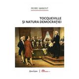 Tocqueville si Natura Democratiei - Pierre Manent, Editura Spandugino