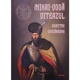Mihai-Voda Viteazul - Dumitru Curcaneanu, editura Siono