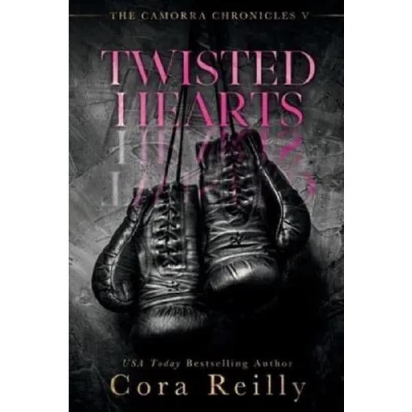 Twisted Hearts. The Camorra Chronicles #5 - Cora Reilly, editura Independently Published