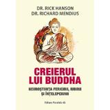 Creierul lui Buddha - Rick Hanson, Richard Mendius, editura Paralela 45