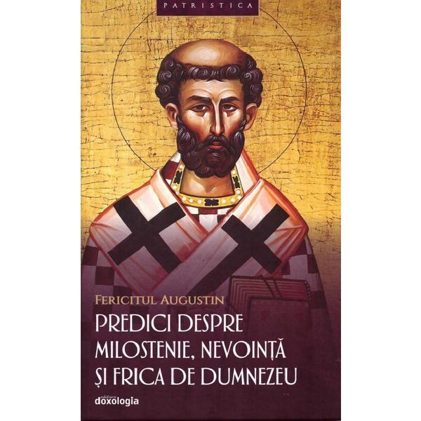 Predici despre milostenie, nevointa si frica de Dumnezeu - Fericitul Augustin, editura Doxologia