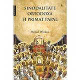 Sinodalitate ortodoxa si primat papal - Michael Whelton, editura Doxologia
