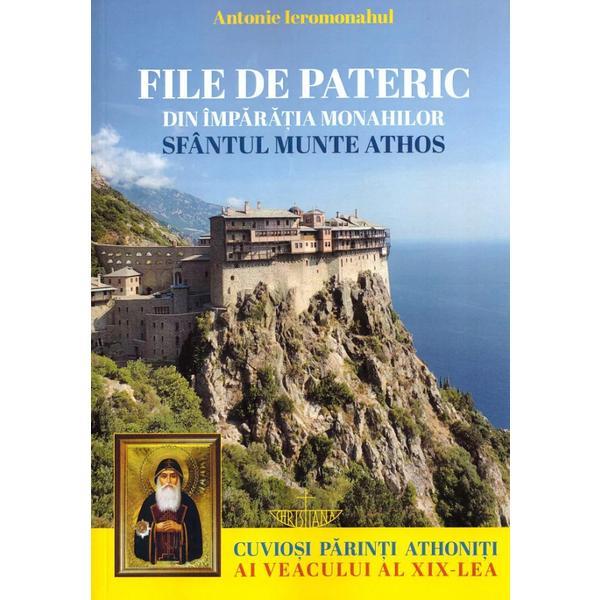 File de pateric din imparatia monahilor. Sfantul Munte Athos - Antonie Ieromonahul, editura Christiana