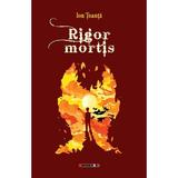 Rigor Mortis - Ion Toanta, editura Eikon
