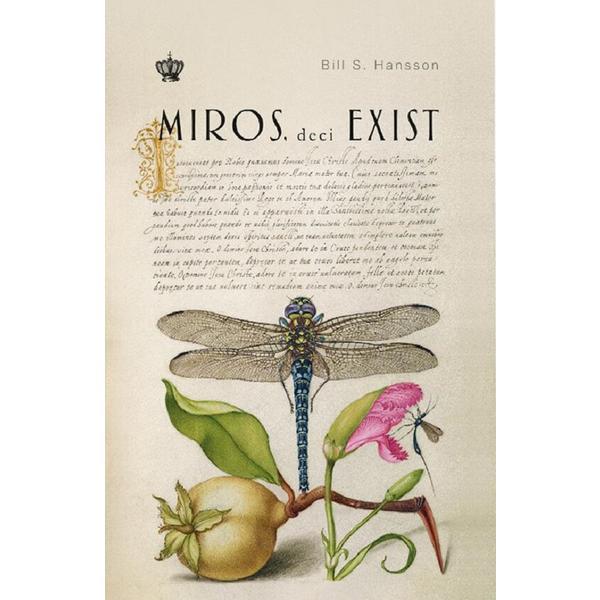 Miros, deci exist - Bill S. Hansson, editura Baroque Books & Arts