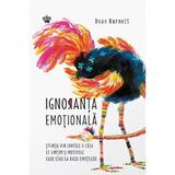 Ignoranta emotionala - Dean Burnett, editura Baroque Books & Arts