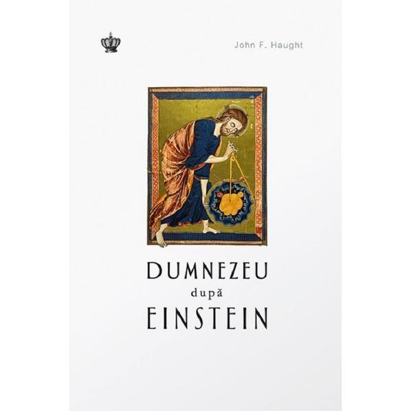 Dumnezeu dupa Einstein - John F. Haught, editura Baroque Books &amp; Arts