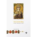 Teodora. Actrita, imparateasa, sfanta - David Potter, editura Baroque Books & Arts