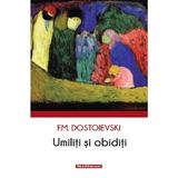 Umiliti si obiditi - F.M. Dostoievski, editura Hoffman