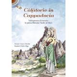 Calatorie in Cappadocia - Tatiana Petrache, Ovidiu Gliga, editura Sophia