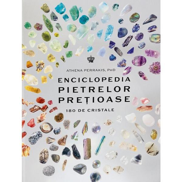Enciclopedia pietrelor pretioase. 180 de cristale - Athena Perrakis, editura Baroque Books & Arts