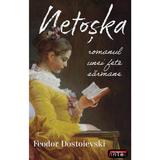 Netoska. Romanul unei fete sarmane - Feodor Dostoievski, editura Antet Revolution
