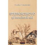 Stepancikovo si locuitorii sai - Feodor Dostoievski, editura Antet Revolution