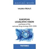 European legislative vision and bases of the national drug strategy 2022-2026 - Valeriu Firtala, editura Tritonic