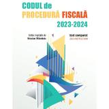 Codul de Procedura Fiscala 2023-2024. Text comparat. Cod + instructiuni - Nicolae Mandoiu, editura Confisc