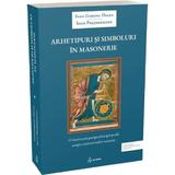 Arhetipuri si simboluri in masonerie - Ioan Gabriel Dalea, Ioan Prejmereanu, editura Arcana