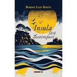 Insula Fara Anotimpuri - Robert Lazu Kmita, Editura Eikon