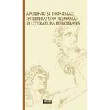 Apolinic si Dionisiac in literatura romana si literatura europeana - Madalina Onet, editura Limes