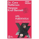 Ups, pubertatea! Cum arata lumea adolescentilor de azi - Cara Natterson, Vanessa K. Bennett, editura Zyx Books