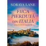 Fiica pierduta din Italia - Soraya Lane, editura Litera