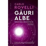 Gauri albe. Inauntrul orizontului - Carlo Rovelli, editura Humanitas