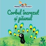 Primele Mele Povesti. Corbul Increzut Si Paunul, Editura Litera