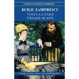 Viata la tara. Tanase Scatiu - Duiliu Zamfirescu, editura Cartex