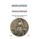 Pistuliili portugjezi - Mariana Alcoforado, editura Cartex