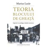 Teoria blocului de gheata - Marius Lazar, editura Casa Cartii De Stiinta