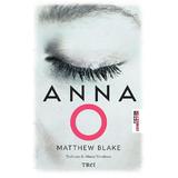 Anna O - Matthew Blake, editura Trei