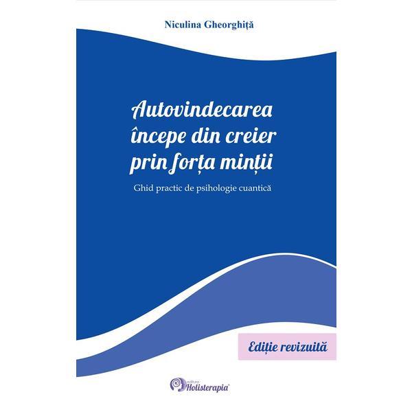 Autovindecarea incepe din creier prin forta mintii - Niculina Gheorghita, editura Holisterapia