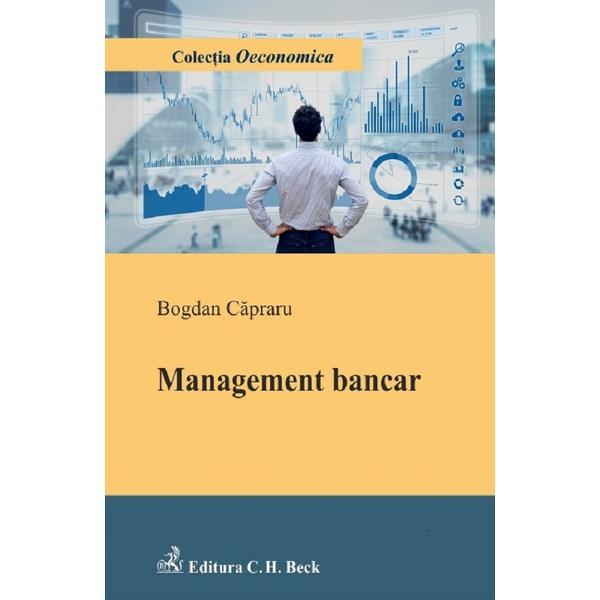 Management bancar - Bogdan Capraru, editura C.h. Beck