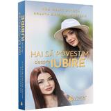 Hai sa povestim despre iubire - Ana Maria Ducuta, Raluca Adriana Muntean, editura Evrika