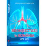 Bronsiectazii in Romania. 2013-2015 - Gabriela Carmen Obilisteanu, editura Universitara