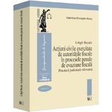 Litigii fiscale Vol.4: Actiuni civile exercitate de autoritatile fiscale in procesele penale de evaziune fiscala. editura Universul Juridic