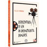 Reprezentarea de gen in cinematograful romanesc - Iulia Voicu, editura Pro Universitaria