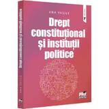 Drept constitutional si institutii politice - Ana Vasile, editura Pro Universitaria