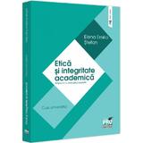 Etica si integritate academica Ed.3 - Elena Emilia Stefan, editura Pro Universitaria