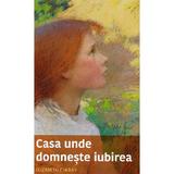 Casa unde domneste iubirea - Elizabeth Cheney, editura Sophia