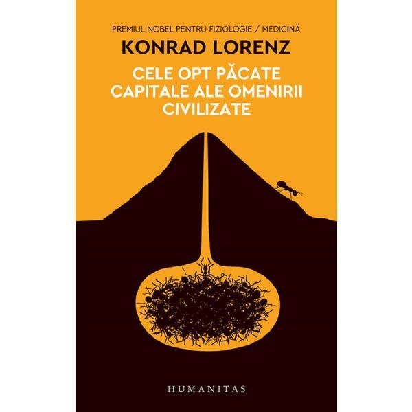 Cele opt pacate capitale ale omenirii civilizate - Konrad Lorenz, editura Humanitas