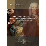 Variatiune parafraza in stil jazz pe sonata in Fa minor de Domenico Scarlatti pentru Pian - Florin Raducanu, editura Grafoart