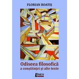 Odiseea filosofica a constiintei si alte texte - Florian Roatis, editura Limes