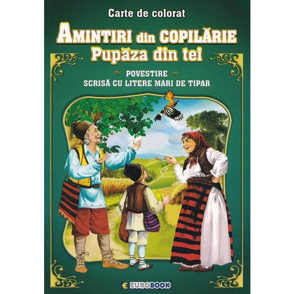 Amintiri din copilarie: Pupaza din tei. Povestire, editura Eurobook