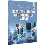 Statutul juridic al brokerului vamal. Monografie - Alexandru Armeanic, Vladlen Cojocaru, editura Pro Universitaria