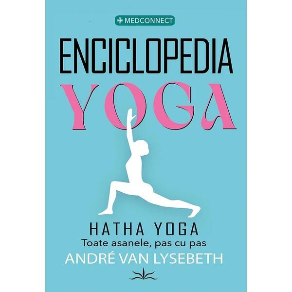 Enciclopedia Yoga. Hatha Yoga. Toate asanele, pas cu pas - Andre Van Lysebeth, editura Prestige