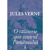 O Calatorie Spre Centrul Pamantului - Jules Verne, Editura Rolcris