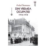 Din vremea ocupatiei 1916-1918 - Anibal Stoenescu, editura Vremea