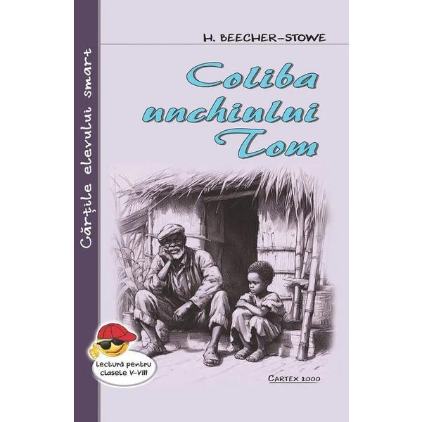 Coliba unchiului Tom - Harriet Beecher-Stowe, editura Cartex