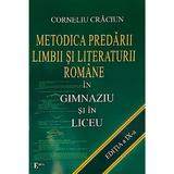 Metodica predarii Limbii si Literaturii Romane in Gimnaziu si in Liceu - Corneliu Craciun, editura Emia